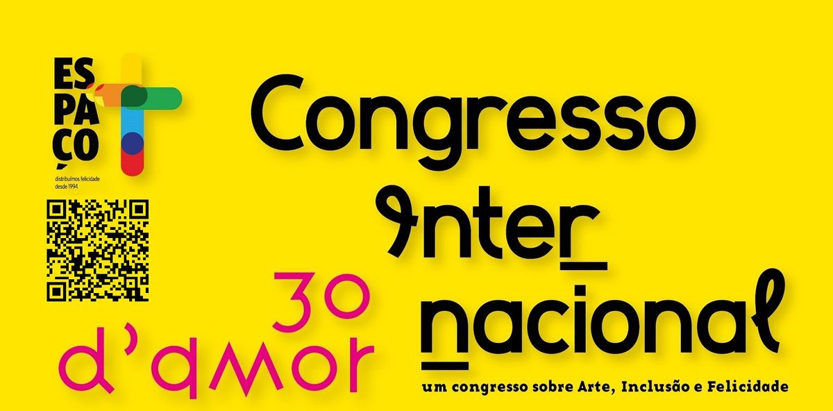 9\u00ba Congresso Internacional Espa\u00e7o t \u201c30 D' Amor - Um congresso sobre Arte, Inclus\u00e3o e Felicidade