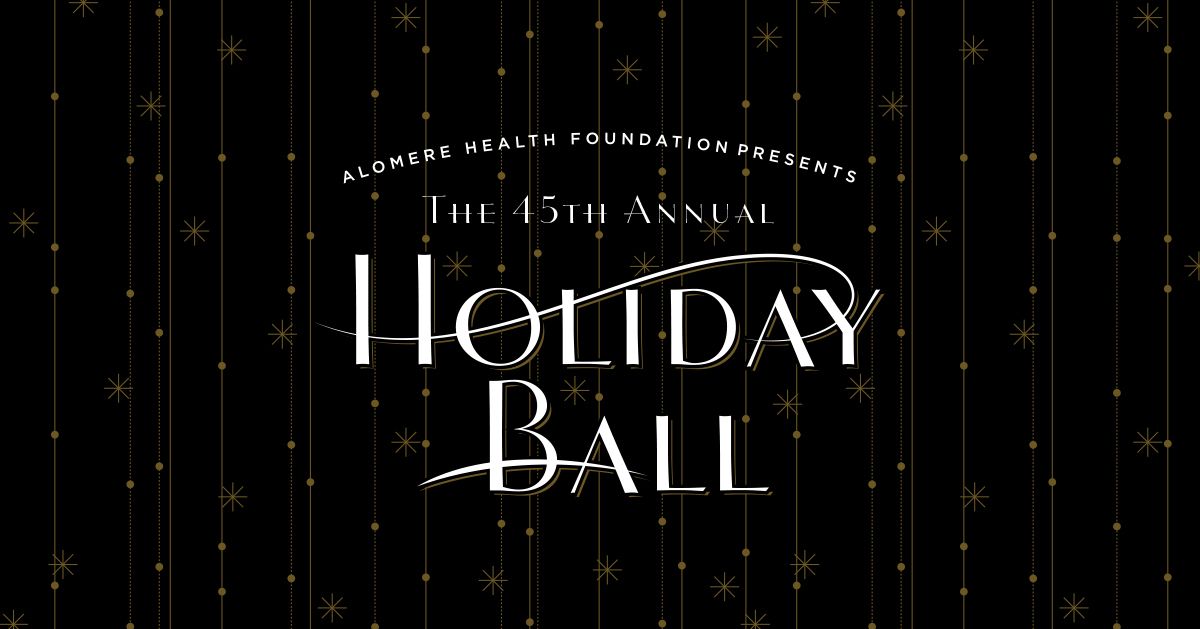 45th Annual Holiday Ball  \u2013 Benefiting the Alomere Health Foundation