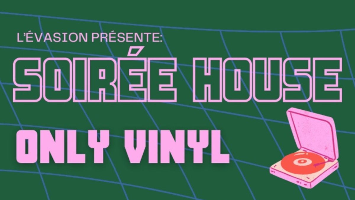 Soir\u00e9e HOUSE (only Vinyl) \u00e0 L'Evasion le 15\/11 !