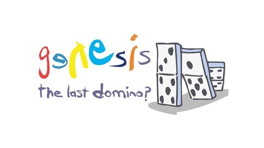 POSTPONED - EVENT DATE TBA GENESIS - The Last Domino?