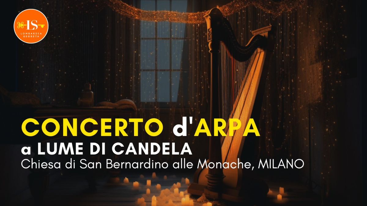 SPECIALE SAN VALENTINO CONCERTO d'ARPA a LUME di CANDELA nella chiesa di San BERNARDINO alle MONACHE