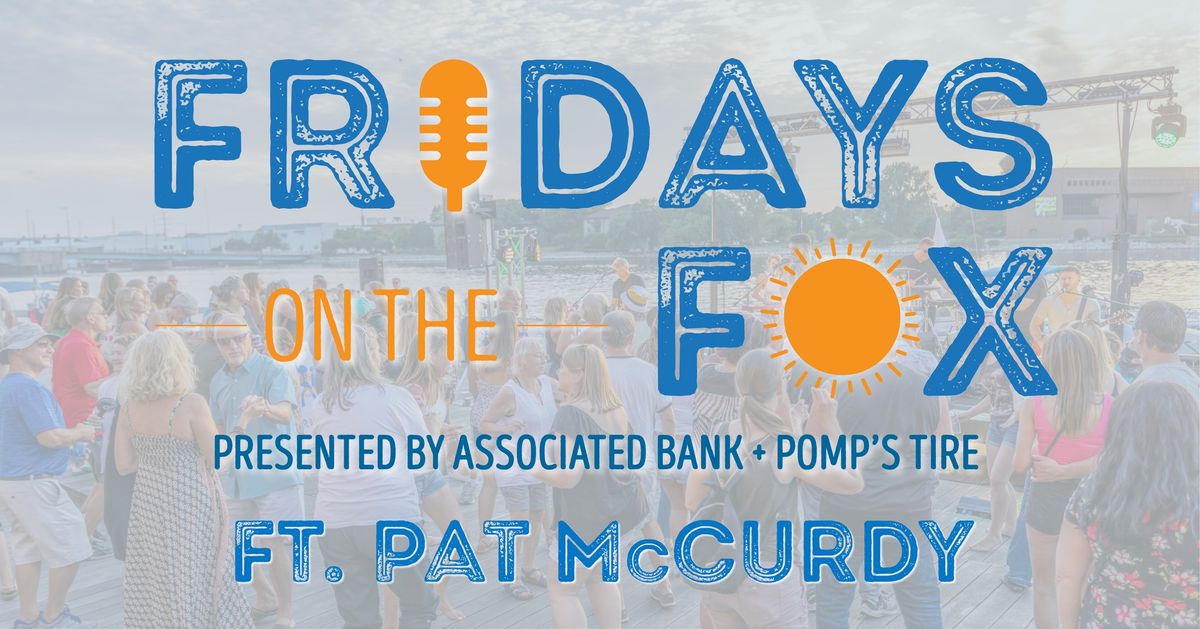 Fridays on the Fox ft. Pat McCurdy