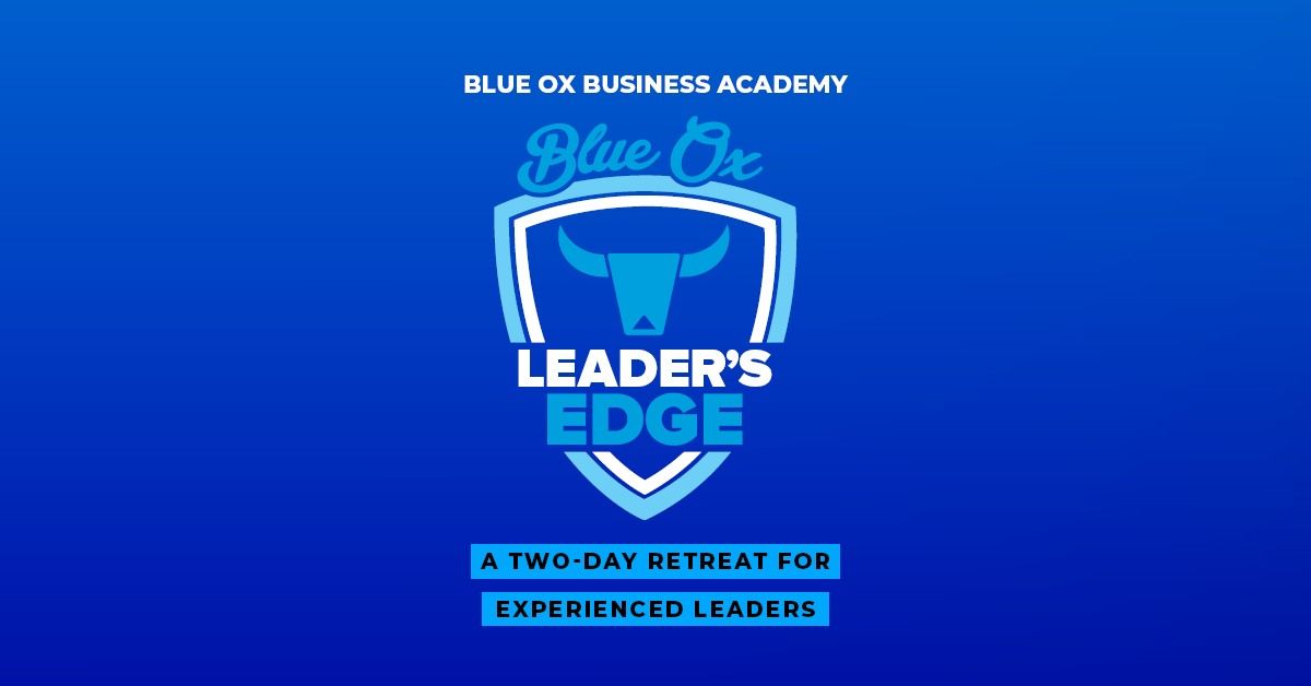 Blue Ox Business Academy: 2025 Leader's Edge