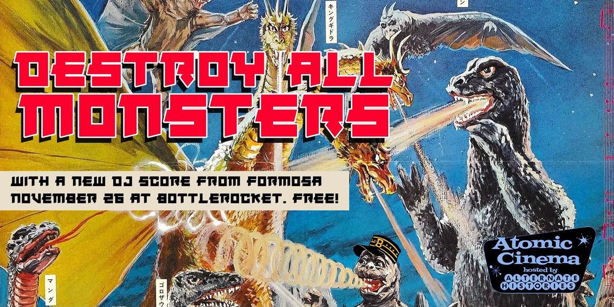 DESTROY ALL MONSTERS: Atomic Cinema