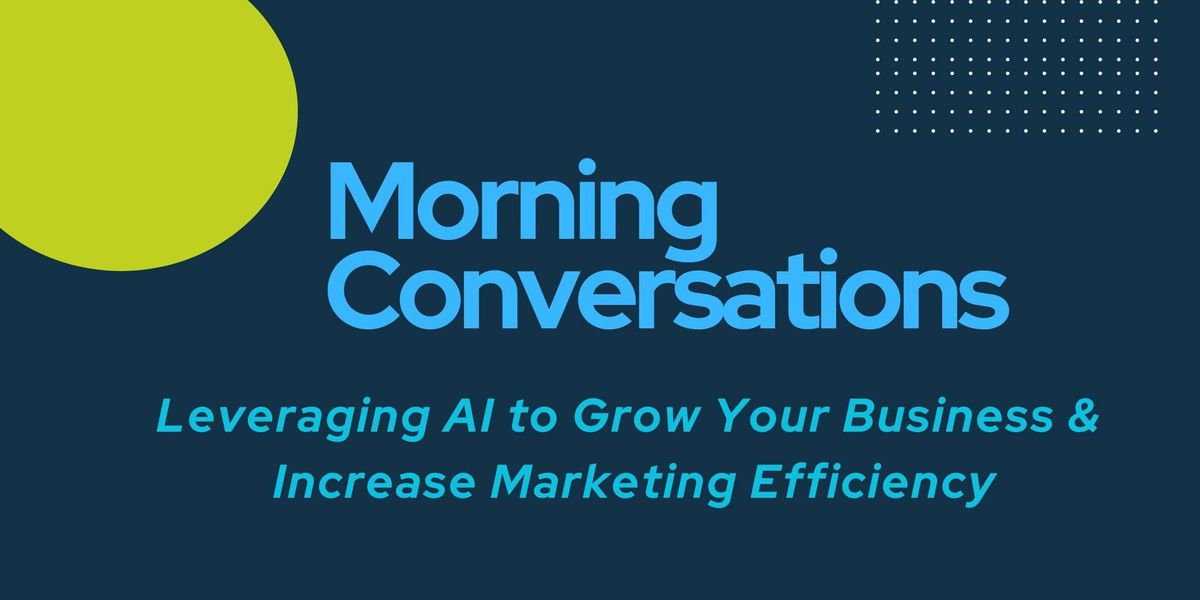 Leveraging AI to Grow Your Business & Increase Marketing Efficiency