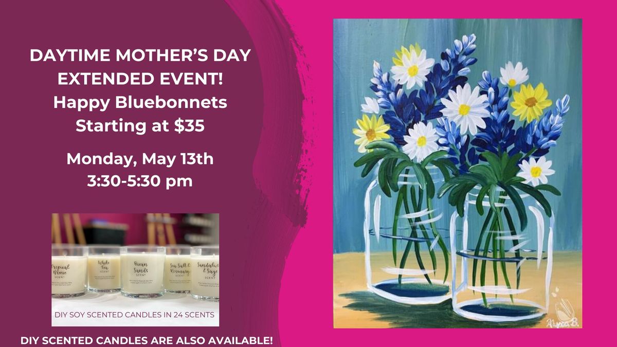 Daytime Mother's Day Extended Event Starting at $35-DIY Scented Candles are also available!