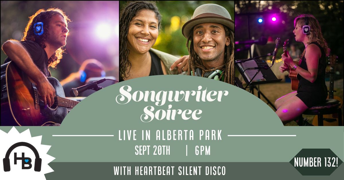 Songwriter Soiree 132 w HeartBeat Silent Disco: Live in the Park Sept 20th!