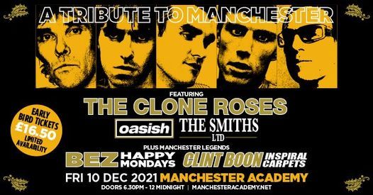 A TRIBUTE TO MANCHESTER, The Clone Roses, Oasish, The Smiths Ltd, Bez, Clint Boon