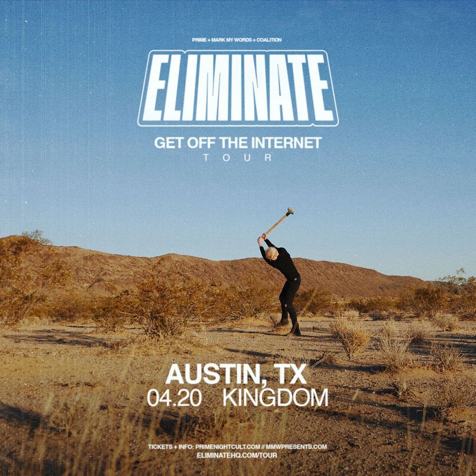 Eliminate: Get Off The Internet Tour (AUSTIN,TX)