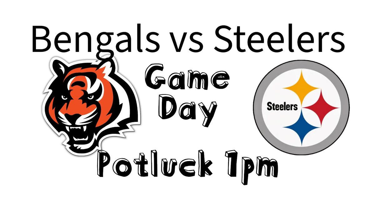 Game Day POTLUCK - Bengals v Steelers