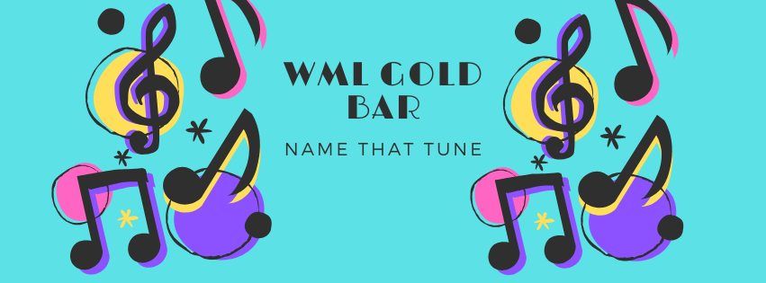 WML Gold Bar - Name That Tune!