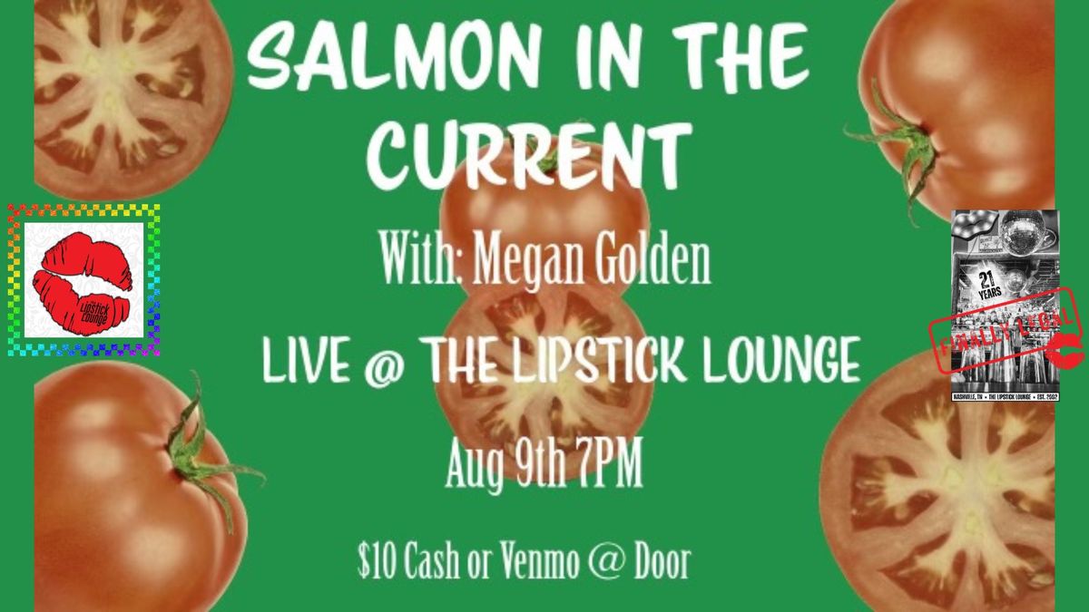 Salmon In The Current w\/ Megan Golden - Live At The Lipstick Lounge