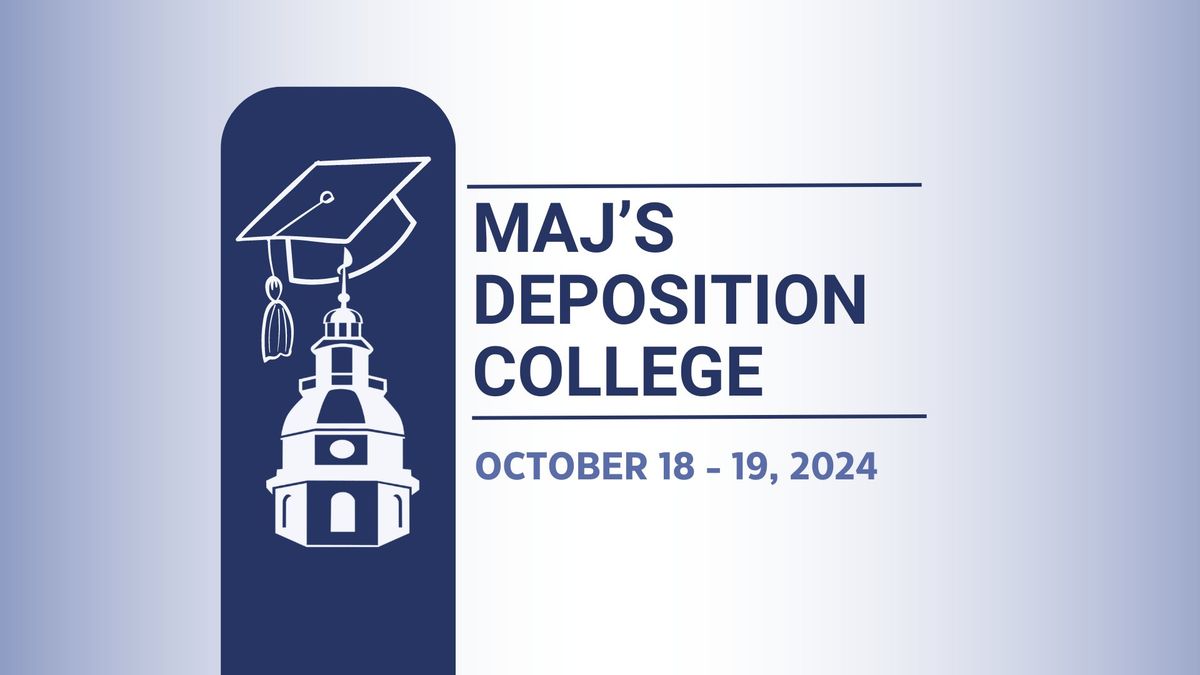 MAJ's Deposition College