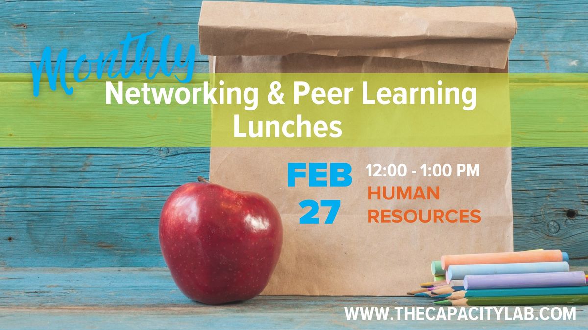 The Capacity Lab | February Networking & Peer Learning Lunch