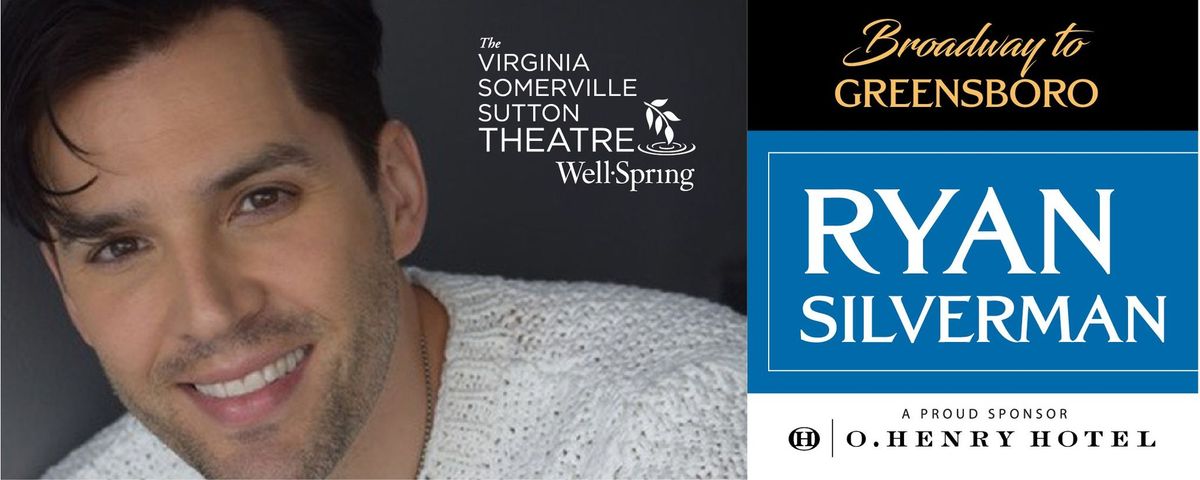 Broadway to Greensboro with Ryan Silverman