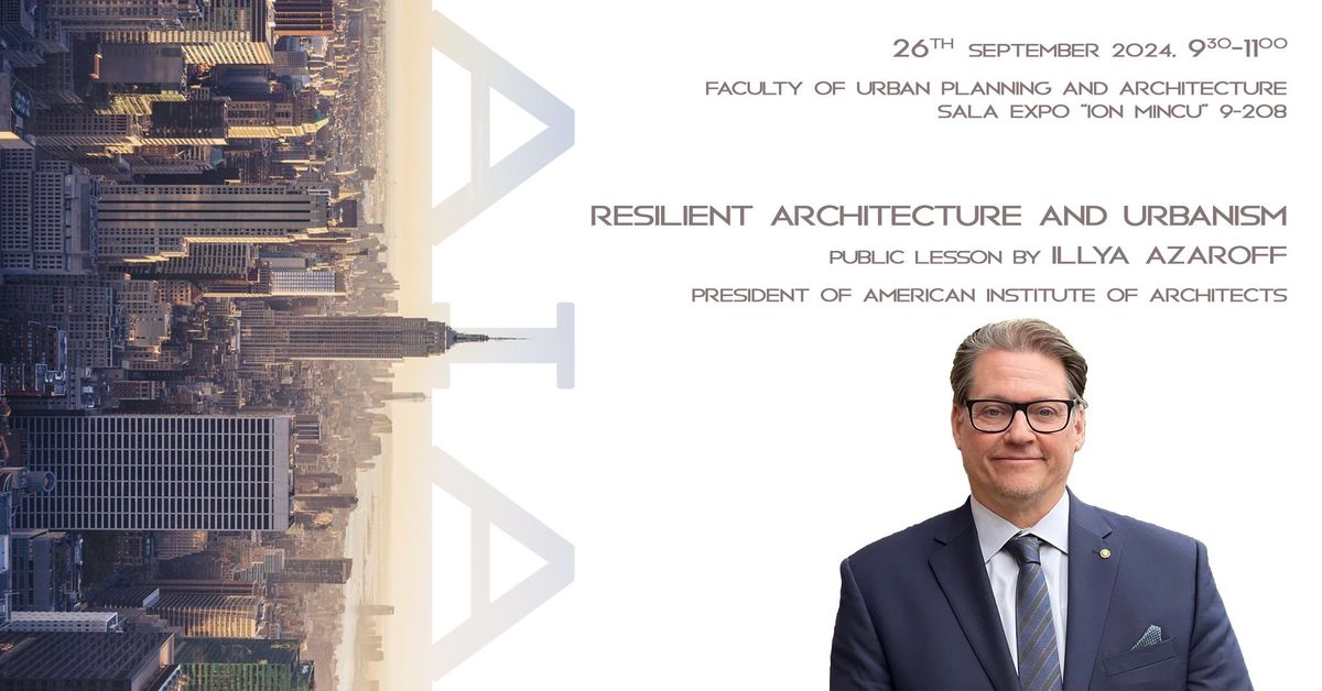 Resilient Architecture and Urbanism: A Public Lecture by Illya Azaroff, President of the AIA