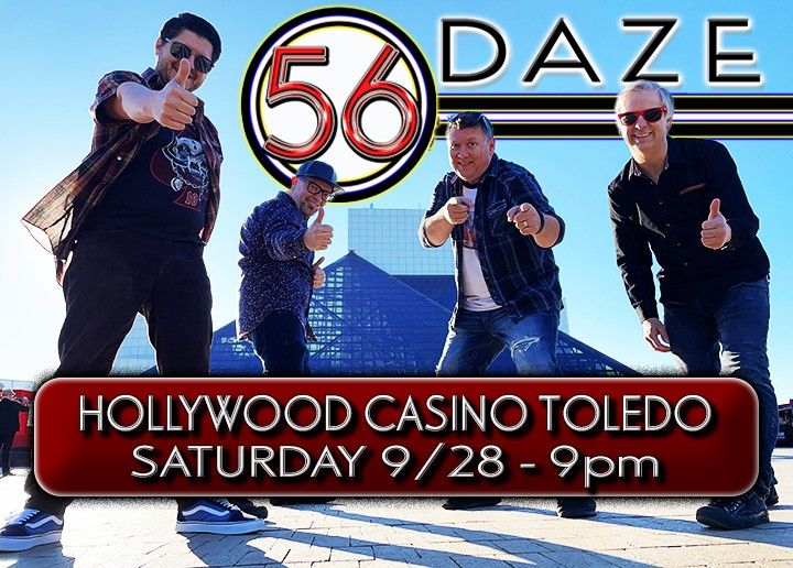 56DAZE at the TOLEDO HOLLYWOOD CASINO this Saturday night at 9pm!