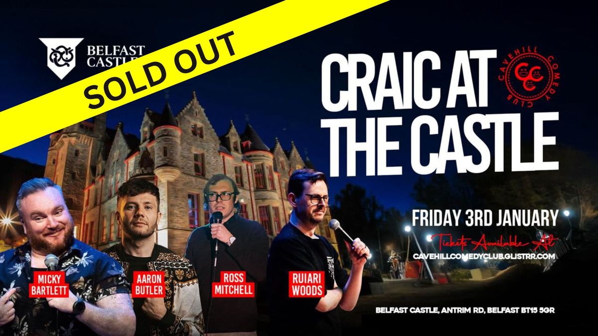 \ud83c\udf85 SOLD OUT -Cavehill Comedy Club presents 'Craic At The Castle' - Fri 3rd Jan - Tickets On Sale Now