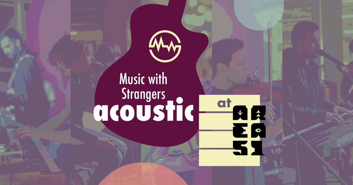 Music with Strangers acoustic | Area 51