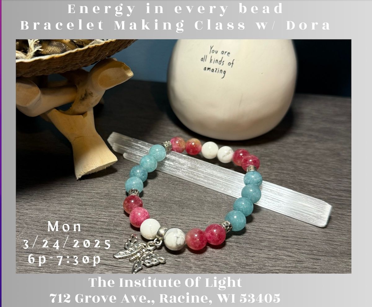 Energy in Every Bead: A Bracelet Making Class w\/ Dora