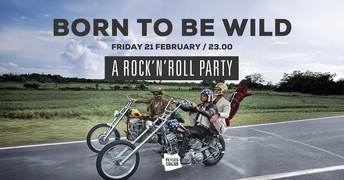 Born To Be Wild \/ A Rock'n'Roll Party