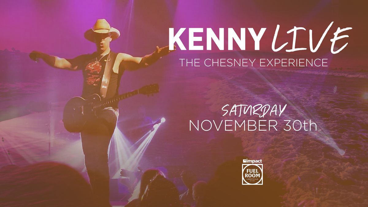 Kenny LIVE - The Chesney Experience at Impact Fuel Room