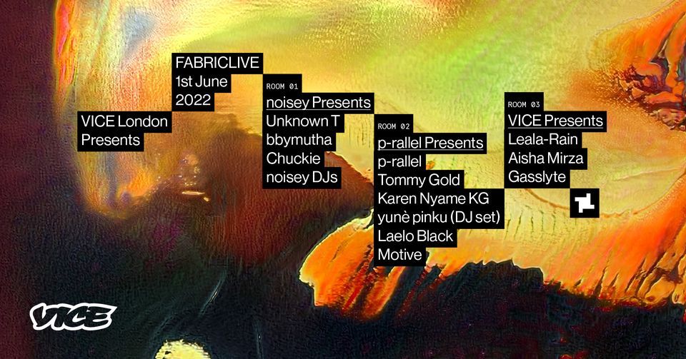 FABRICLIVE x VICE x noisey x p-rallel: Unknown T, Chuckie, Tommy Gold, Karen Nyame KG & more