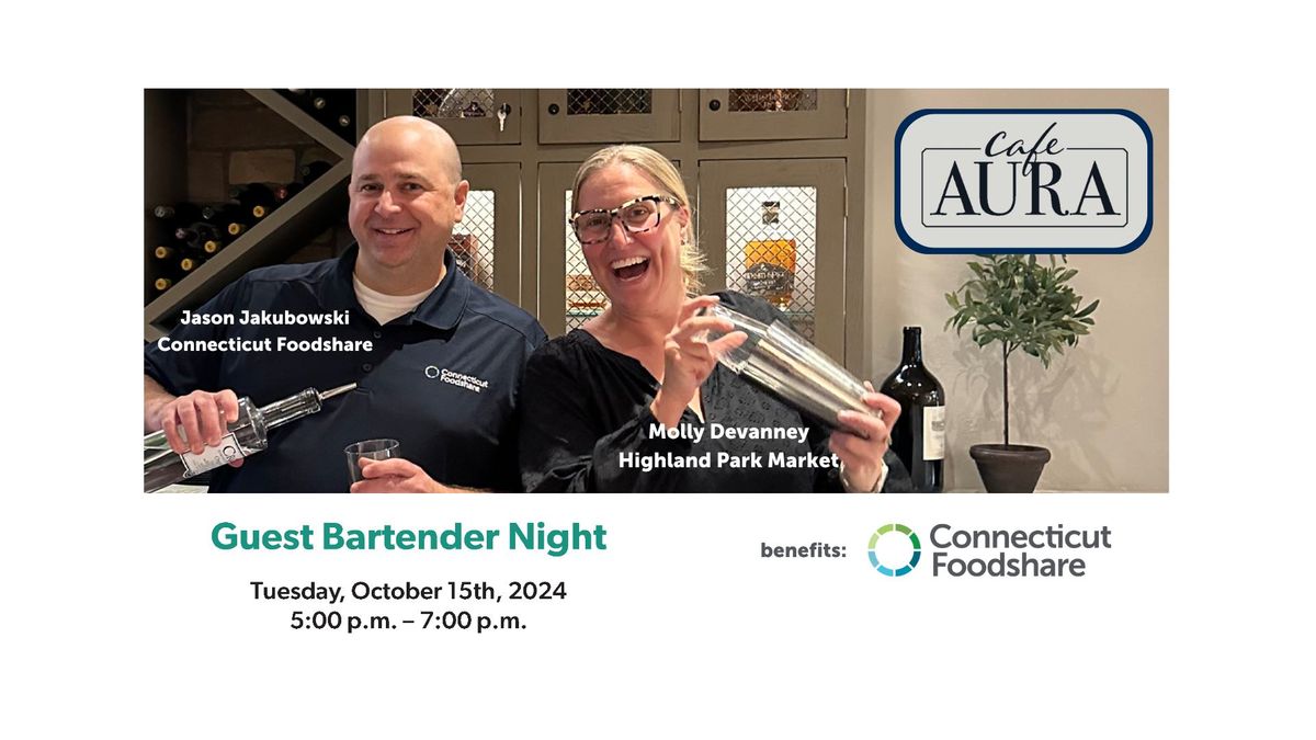 Cafe Aura Guest Bartending Night to Benefit Connecticut Foodshare