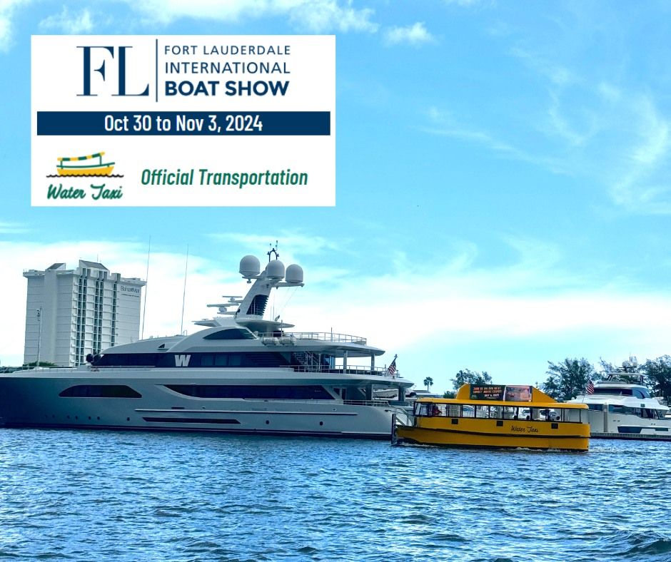 Cruise to Fort Lauderdale International Boat Show with Water Taxi!