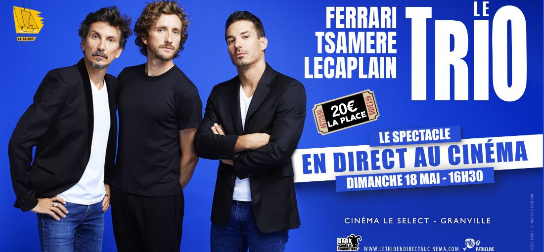 FERRARI. TSAMERE. LECAPLAIN: LE TRIO EN DIRECT AU CIN\u00c9MA