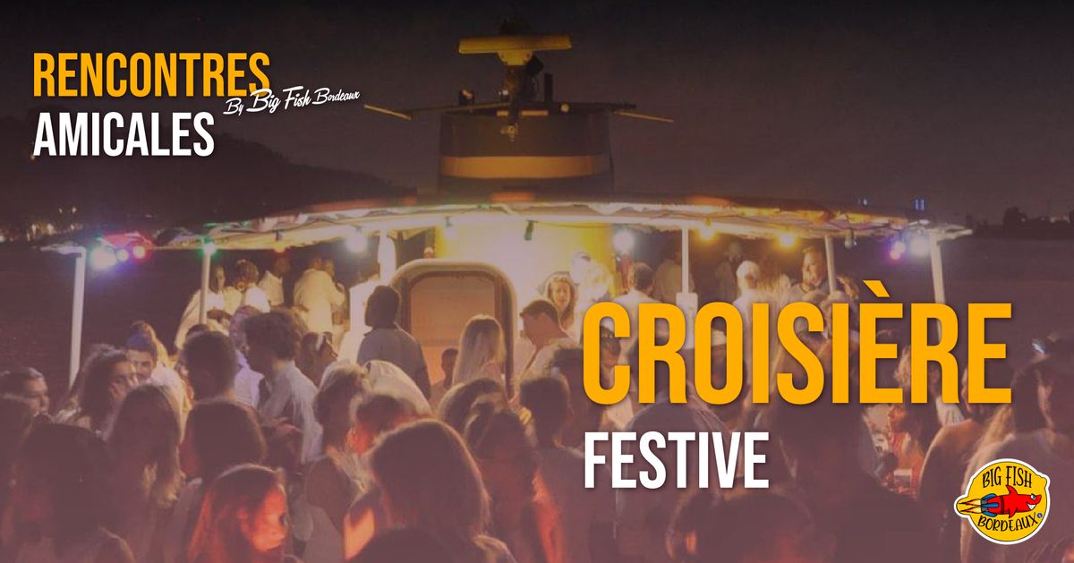 Rencontres amicales - Croisi\u00e8re festive, Soir\u00e9e blanche x Les bateaux Bordelais By Big Fish Bordeaux