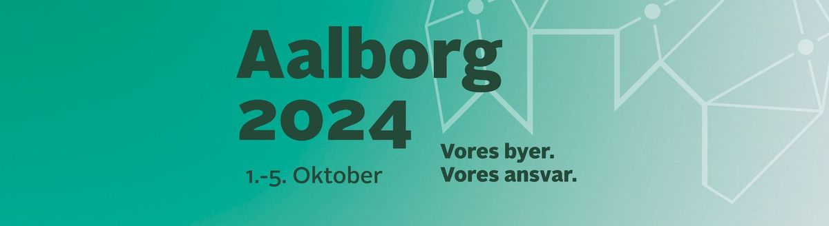 Aalborg 2024 - Vores byer. Vores ansvar.