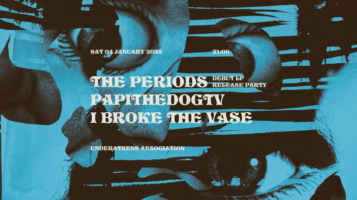 The Periods. | Record Release Party | together w\/t Papithedogtv  & i broke the vase