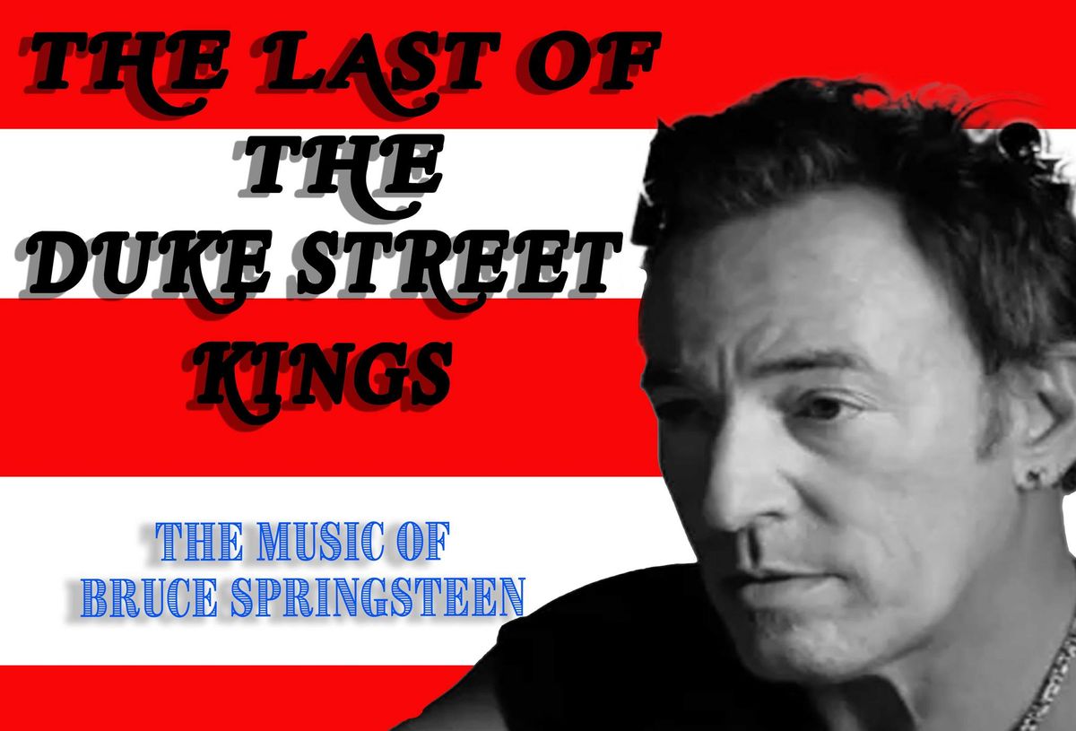 Last of the Duke Street Kings - Music of Bruce Springsteen