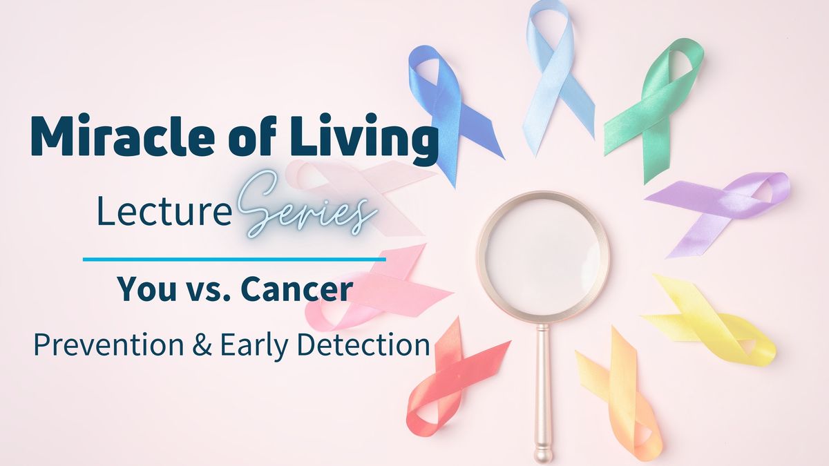 Miracle of Live Lecture Series: You vs. Cancer