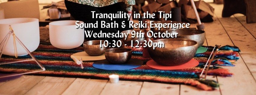 Tranquility in the Tipi - Sound Bath & Reiki Experience