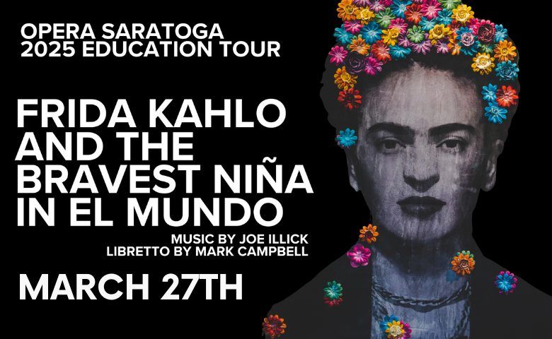 Frida Kahlo and the bravest ni\u00f1a in el mundo | Opera Saratoga