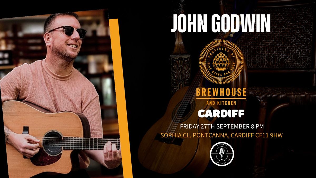 John Godwin \/\/ Friday Night Music \/\/ Free Entry \/\/ Brewhouse and Kitchen Cardiff