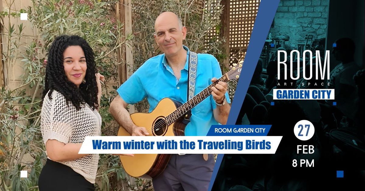 Warm winter with the Traveling Birds  at Room Garden City