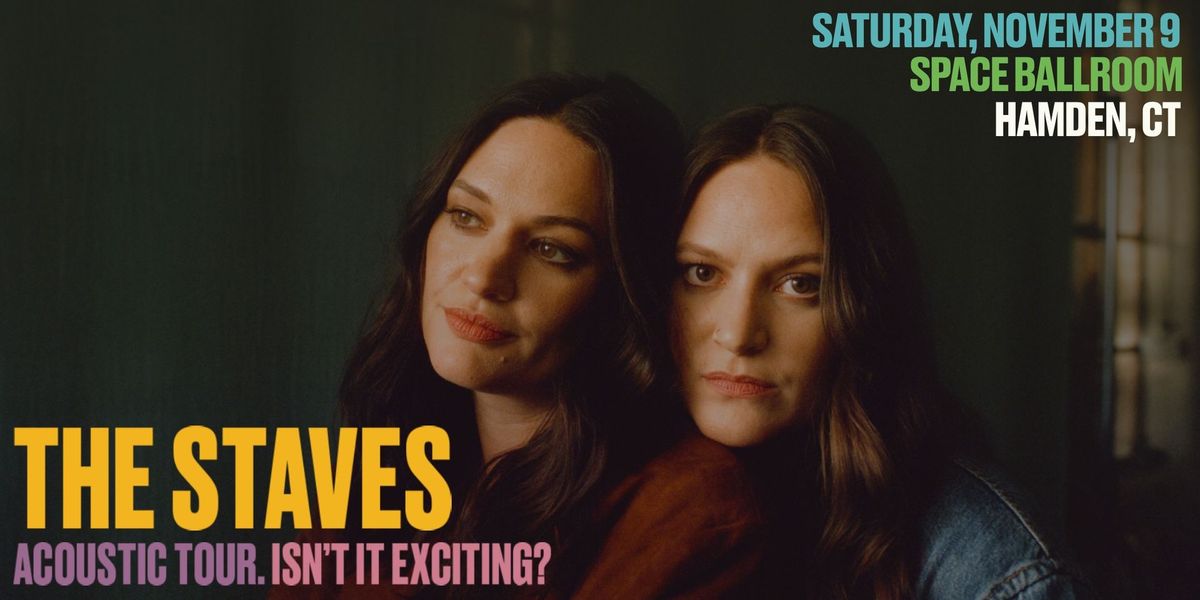 The Staves Acoustic Tour | Isn't It Exciting? at Space Ballroom