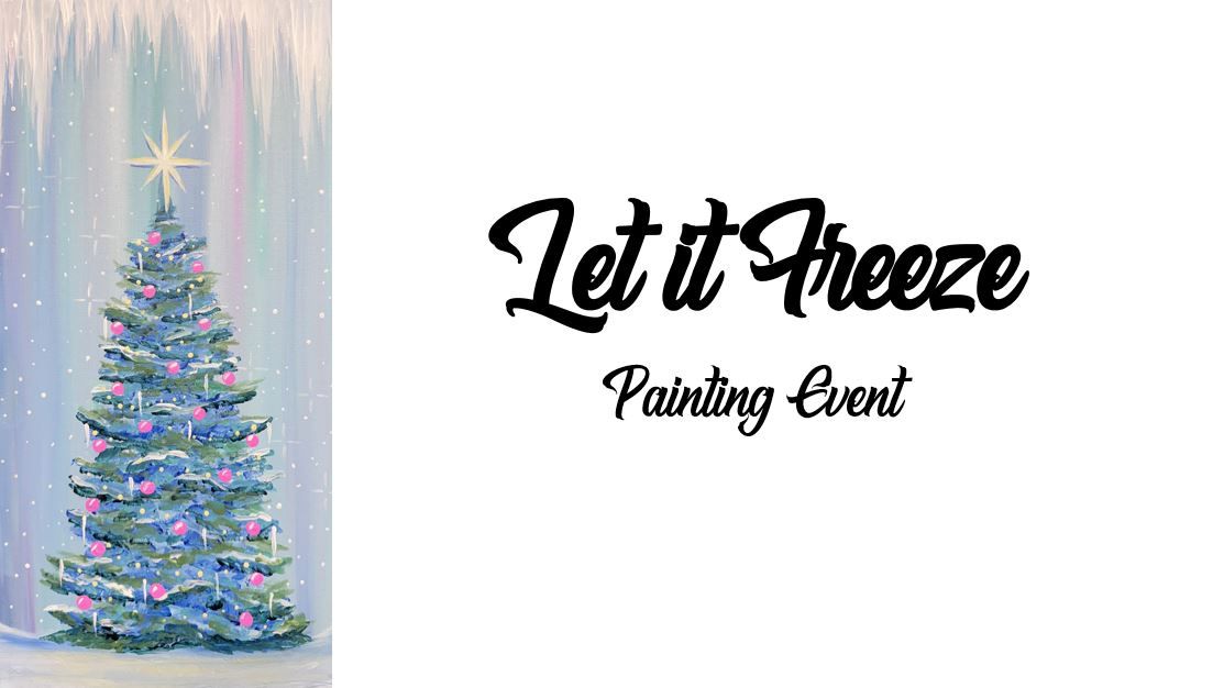 Let it Freeze ~ Painting Event