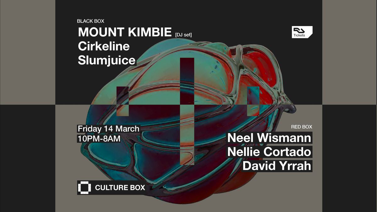 MOUNT KIMBIE (DJ set) \/ Cirkeline \/ Slumjuice \/ Neel Wismann \/ Crist\u00f3bal Arzola \/ David Yrrah