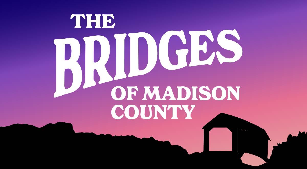 The Bridges of Madison County at Wilke Center