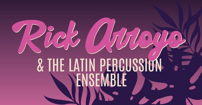 Rick Arroyo & The Latin Percussion Ensemble