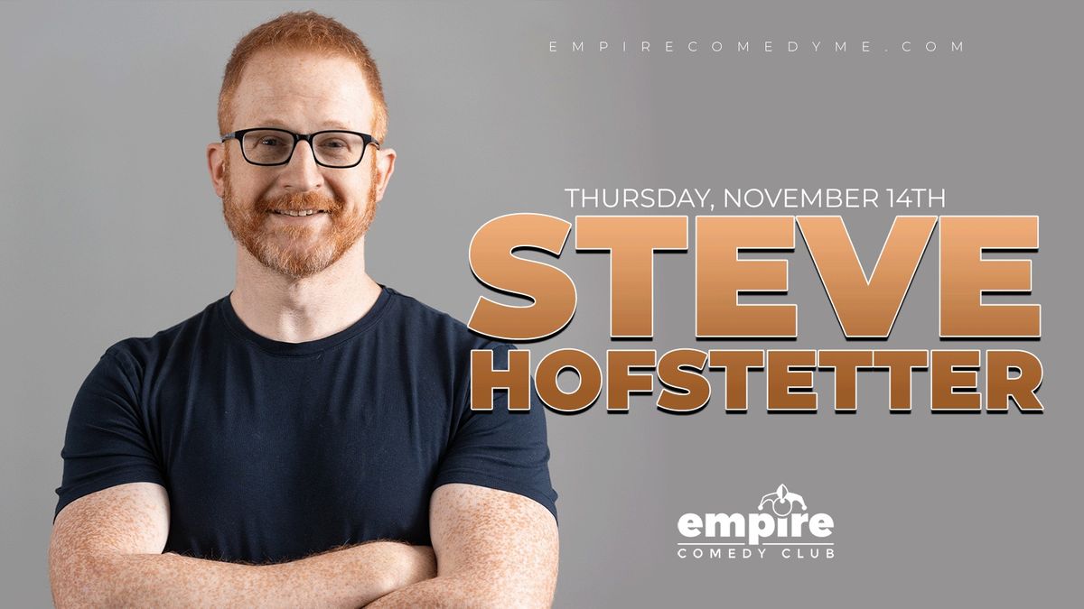 STEVE HOFSTETTER at Empire Comedy Club