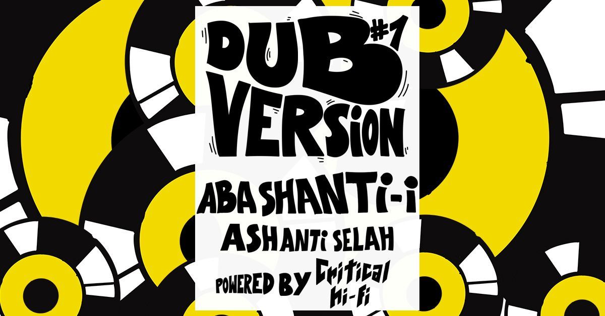 Dub Version #1: Aba Shanti-I - Ashanti Selah powered by Critical Hi-Fi