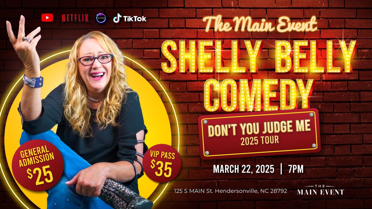 The Main Event - Shelly Belly Comedy "Don't You Judge Me" 2025 Tour