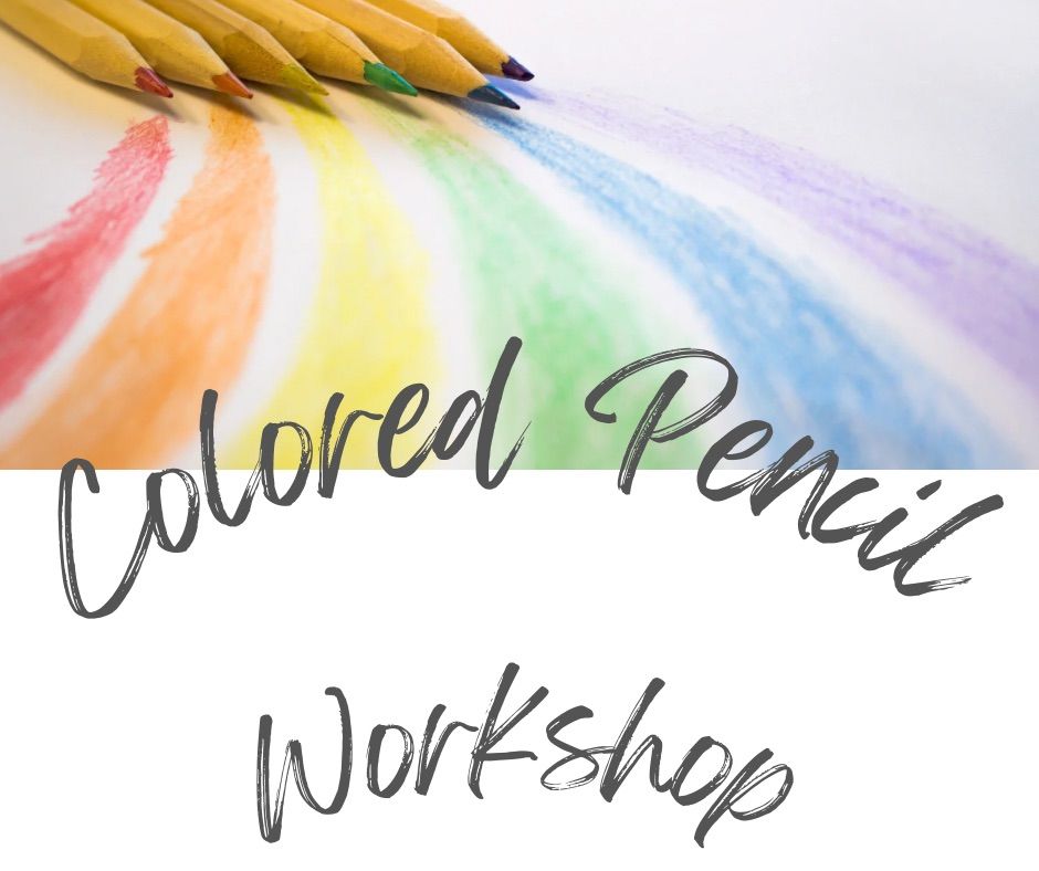 2025 Colored Pencil Workshop (5 weeks)