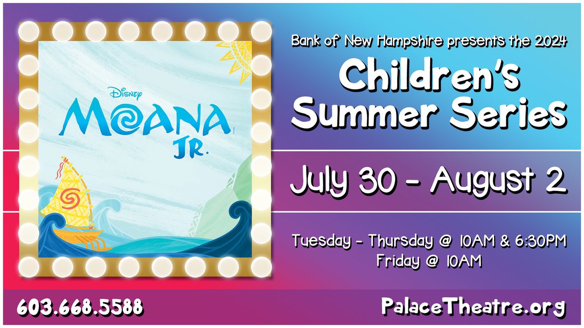 The Bank of New Hampshire Children's Summer Series Disney's Moana, Jr.