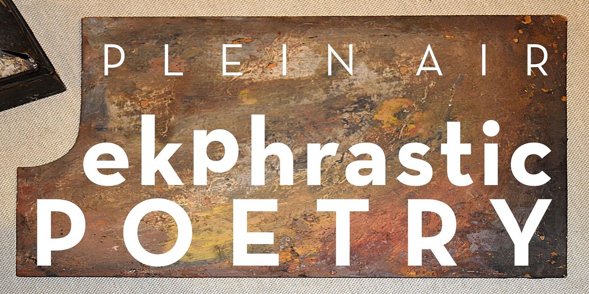 Ekphrastic Poetry - PLEIN AIR